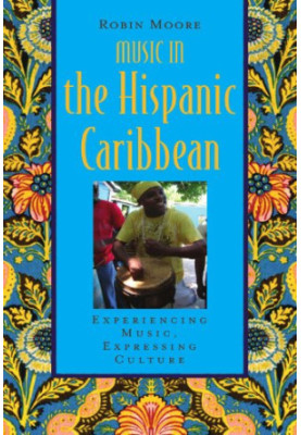 Music in the Hispanic Caribbean: Experiencing Music, Expressing Culture
