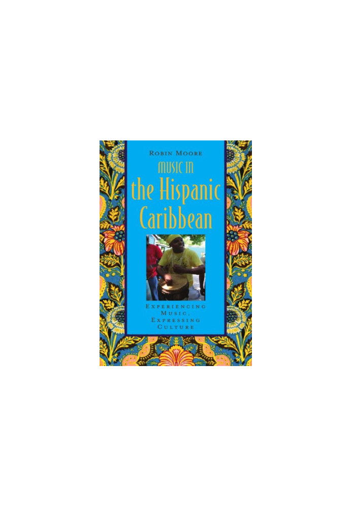 Music in the Hispanic Caribbean: Experiencing Music, Expressing Culture