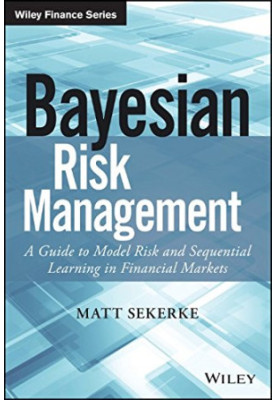 Bayesian risk management : a guide to model risk and sequential learning in financial markets