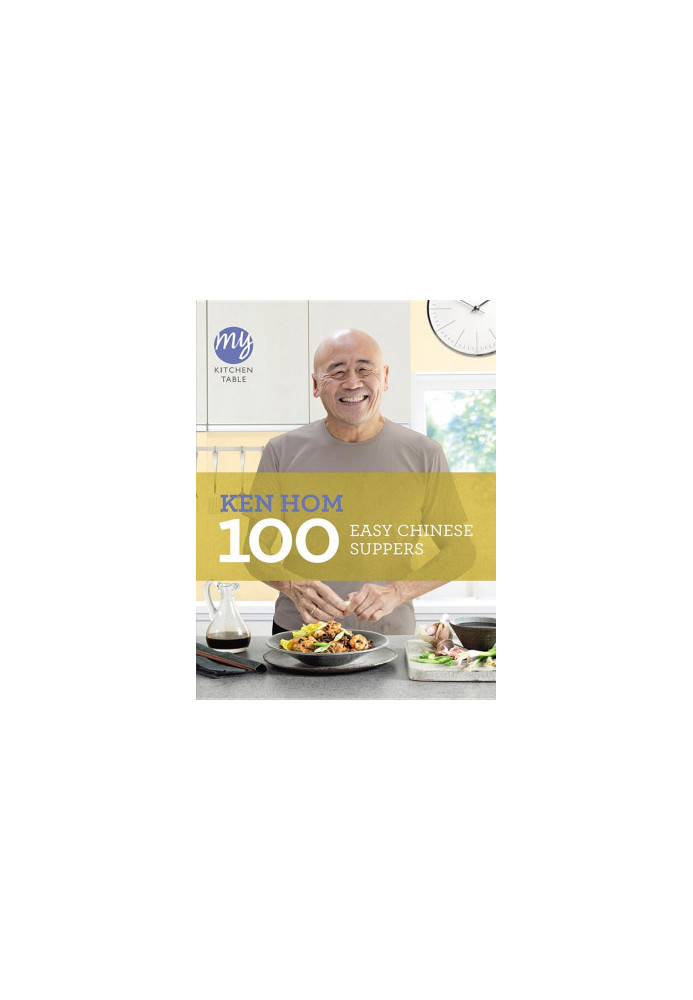 My Kitchen Table: 100 Easy Chinese Suppers