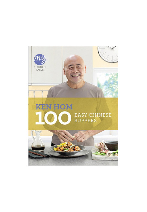 My Kitchen Table: 100 Easy Chinese Suppers