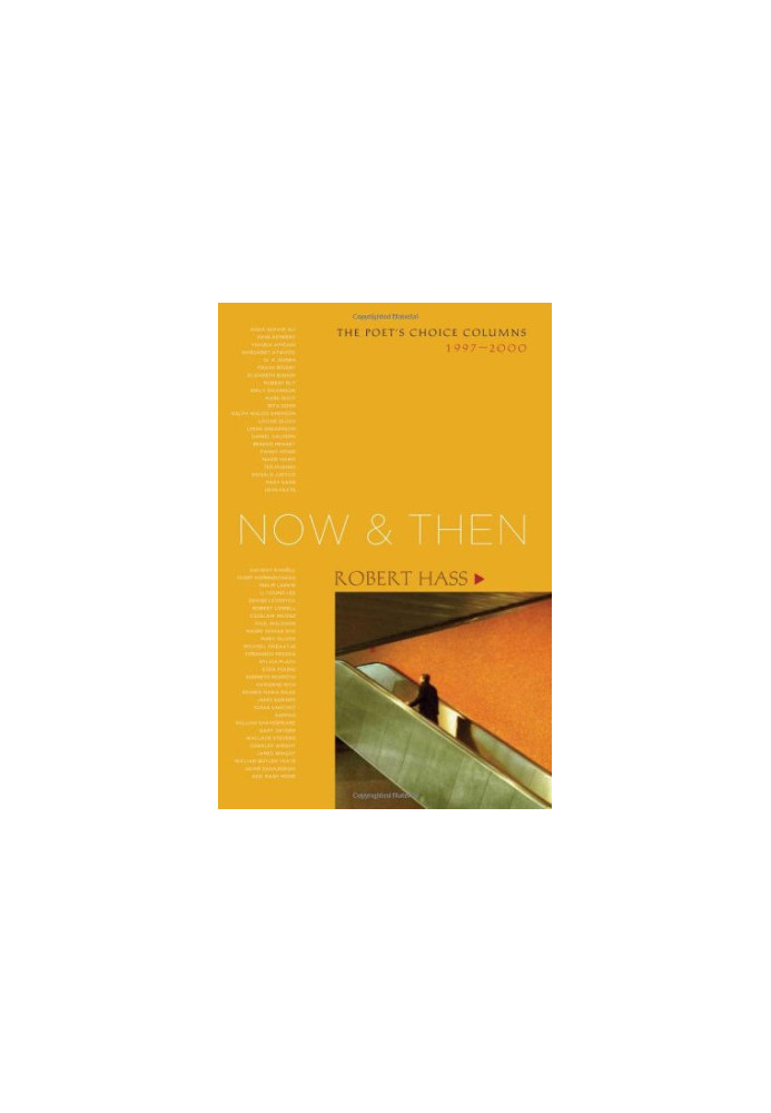 Now & then : the Poet's Choice columns, 1997-2000