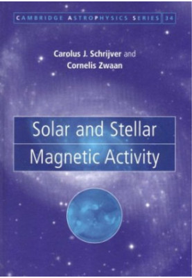Solar and Stellar Magnetic Activity (Cambridge Astrophysics)