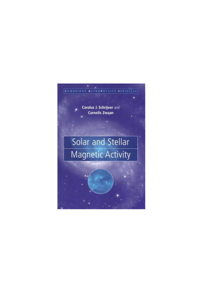Solar and Stellar Magnetic Activity (Cambridge Astrophysics)