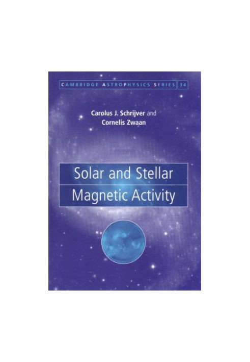 Solar and Stellar Magnetic Activity (Cambridge Astrophysics)