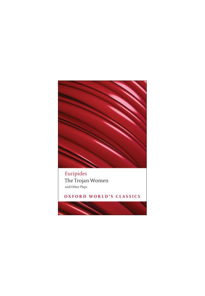 The Trojan Women and Other Plays (Oxford World's Classics)