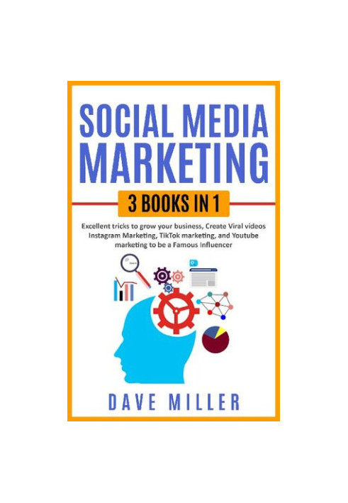 Social Media Marketing,3 books in one: Excellent Tricks to Grow your business,Instagram Marketing to become a famous influenc