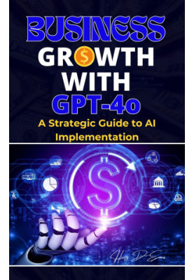 Business Growth With GPT-4o: A Strategic Guide to AI Implementation