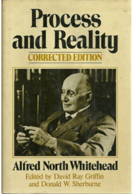 Process and Reality: An Essay in Cosmology