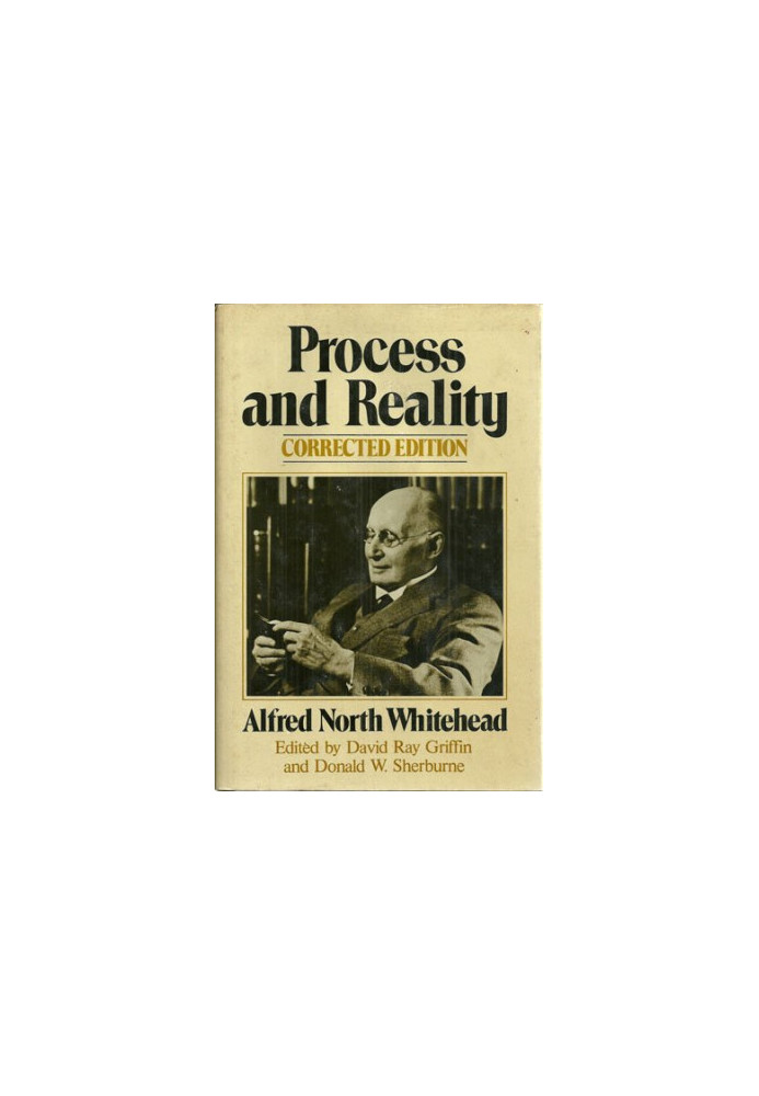Process and Reality: An Essay in Cosmology