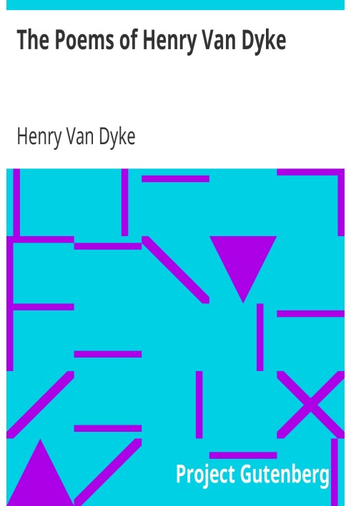 The Poems of Henry Van Dyke