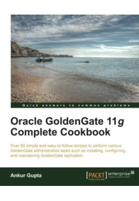Oracle GoldenGate 11g complete cookbook