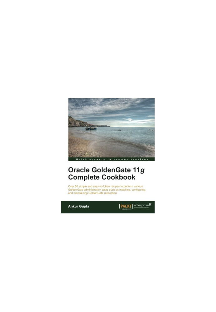 Oracle GoldenGate 11g complete cookbook
