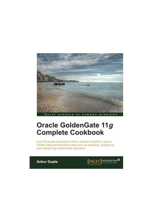 Oracle GoldenGate 11g complete cookbook
