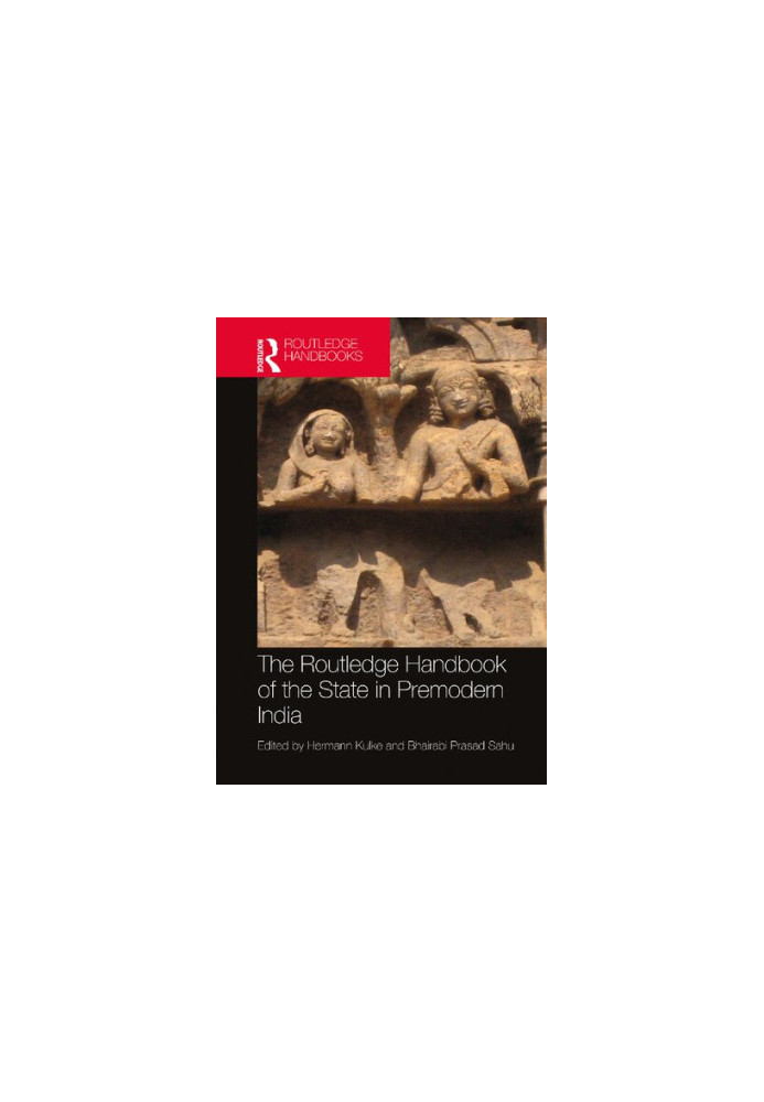 The Routledge Handbook of the State in Premodern India