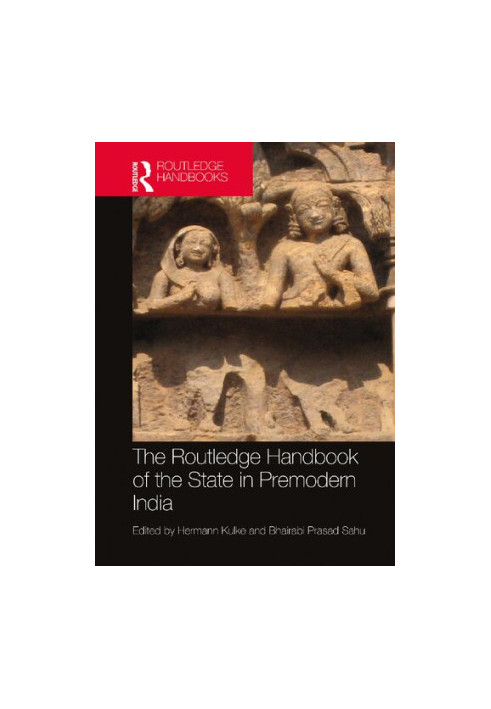 The Routledge Handbook of the State in Premodern India
