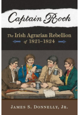 Captain Rock: the Irish Agrarian Rebellion of 1821-1824