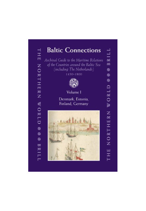 Baltic Connections - Archival Guide to the Maritime Relations of the Countries around the Baltic Sea (including the Netherlan
