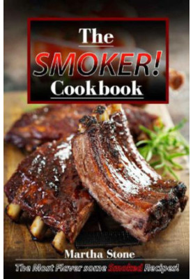 The Smoker Cookbook: The Most Flavorsome Smoked Recipes!