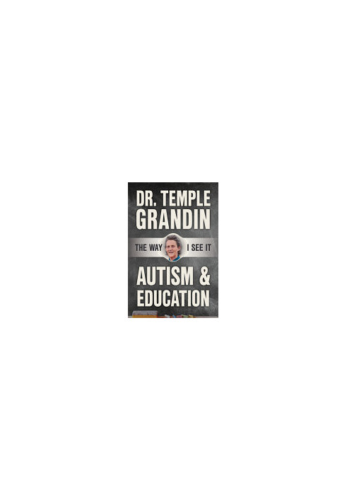 Autism & education : the way I see it : what parents and teachers need to know