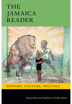 The Jamaica Reader: History, Culture, Politics