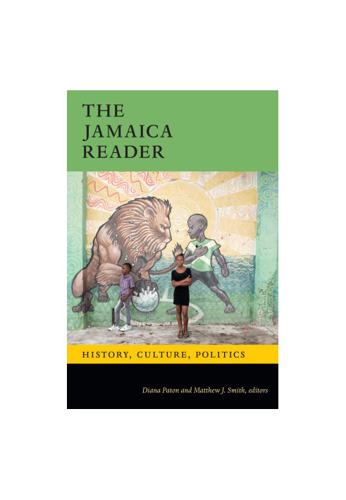 The Jamaica Reader: History, Culture, Politics