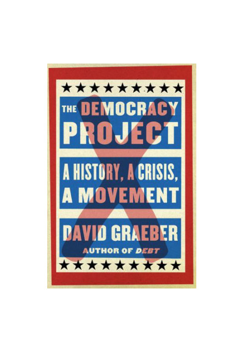 The Democracy Project: A History, a Crisis, a Movement