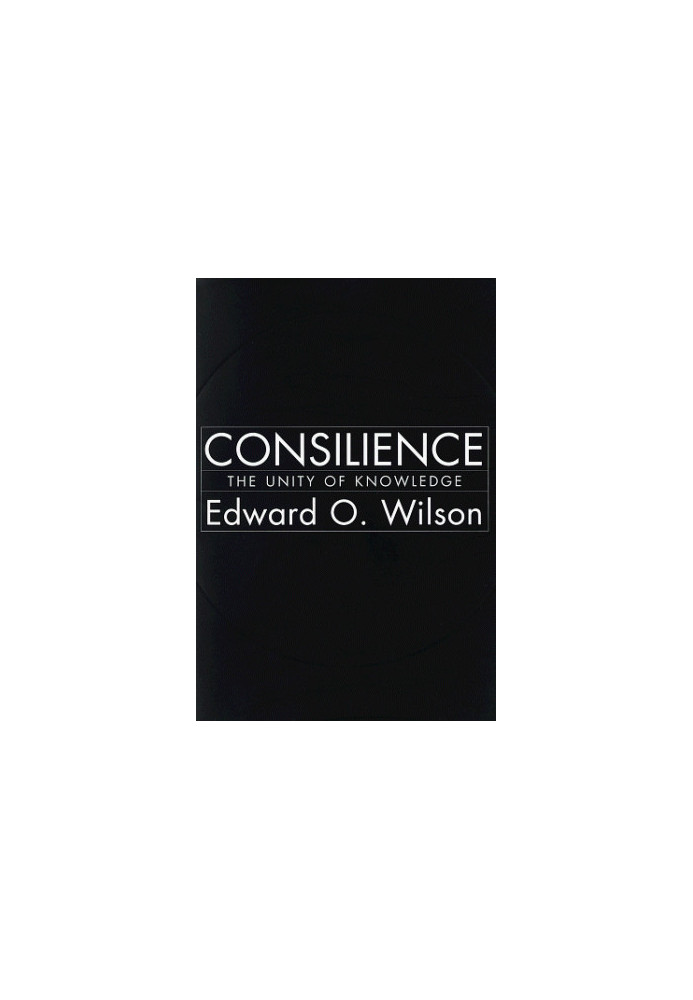 Consilience - The Unity of Knowledge