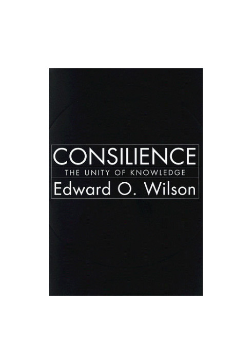Consilience - The Unity of Knowledge