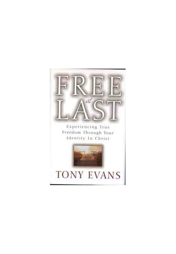 Free at Last: Experiencing True Freedom Through Your Identity in Christ
