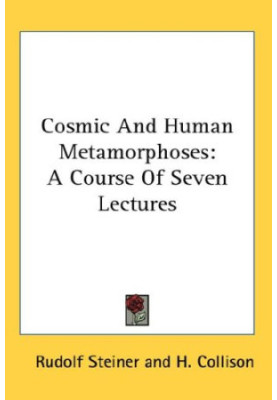 Cosmic And Human Metamorphoses: A Course Of Seven Lectures