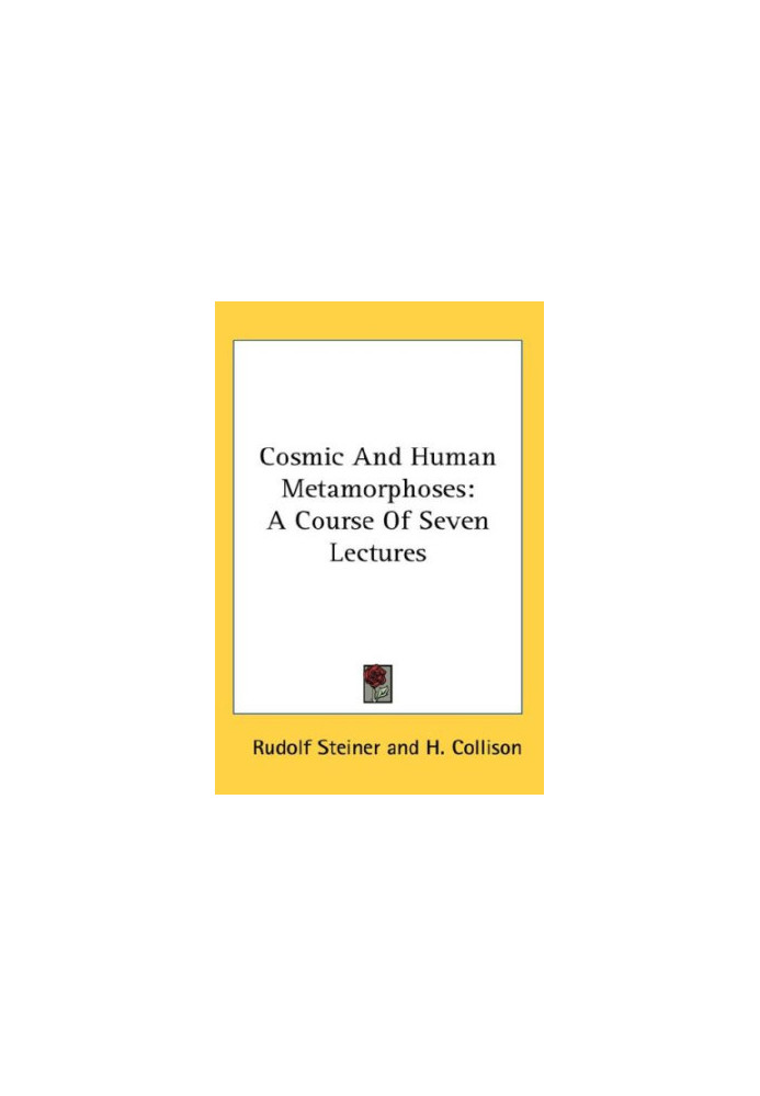 Cosmic And Human Metamorphoses: A Course Of Seven Lectures