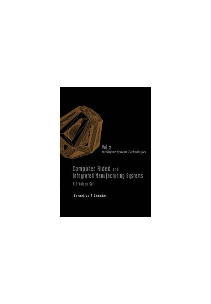 Computer Aided and Integrated Manufacturing Systems: Volume 2 Intelligent Systems Technologies
