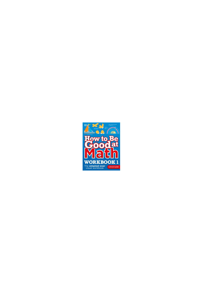 DK - How to Be Good at Math Workbook 1 Grades 2-3
