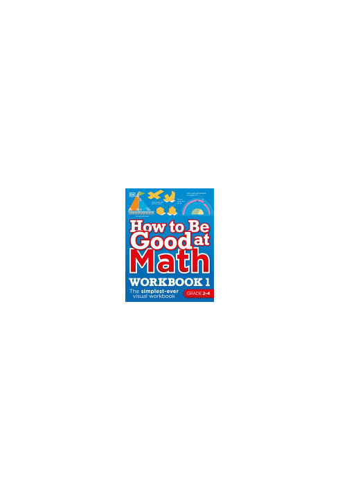 DK - How to Be Good at Math Workbook 1 Grades 2-3