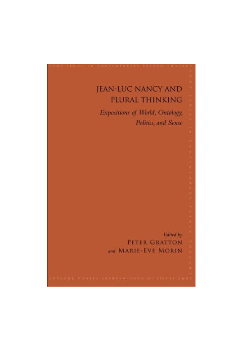 Jean-Luc Nancy and Plural Thinking: Expositions of World, Ontology, Politics, and Sense