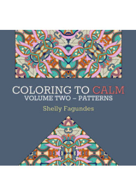 Coloring to Calm, Volume Two: Patterns