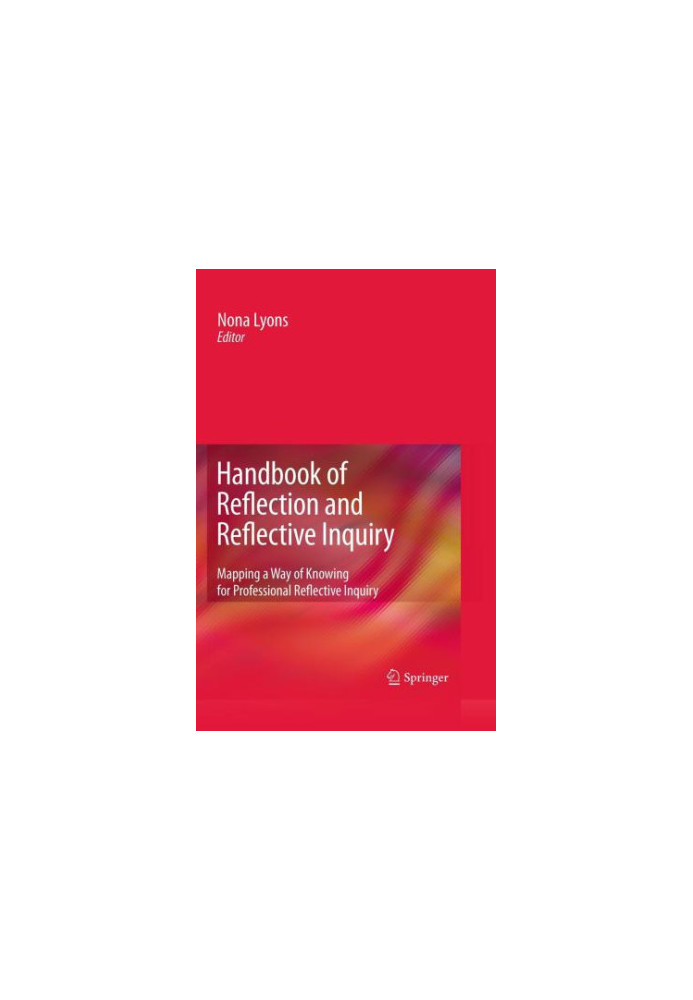 Handbook of Reflection and Reflective Inquiry: Mapping a Way of Knowing for Professional Reflective Inquiry