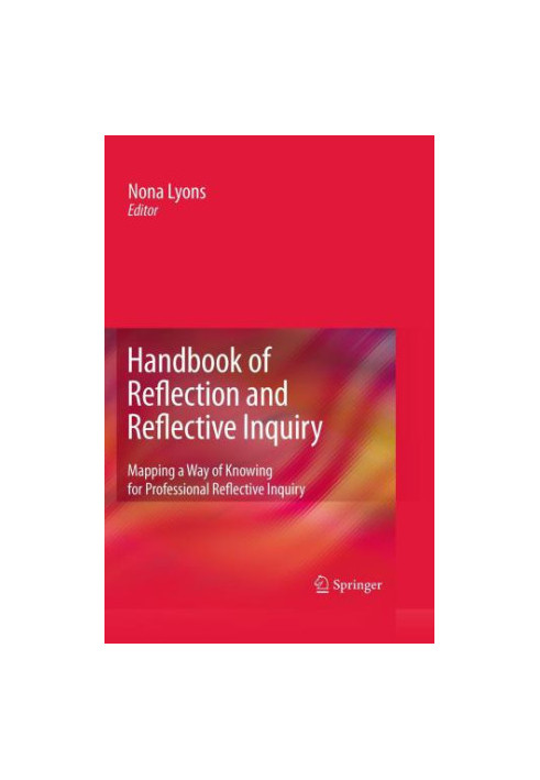 Handbook of Reflection and Reflective Inquiry: Mapping a Way of Knowing for Professional Reflective Inquiry
