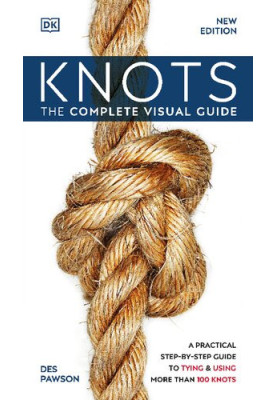 Knots: The Complete Visual Guide