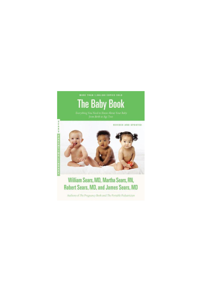 The Baby Book, Revised Edition: - Everything You Need to Know About Your Baby from Birth to Age Two