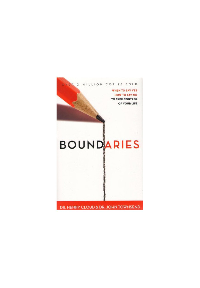 Boundaries: When to Say Yes, How to Say No