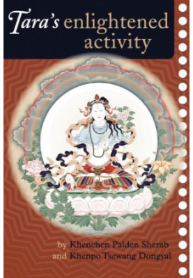 Tara's Enlightened Activity: An Oral Commentary On The Twenty-One Praises To Tara