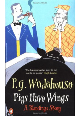 Pigs Have Wings - Blandings Castle, Book 8