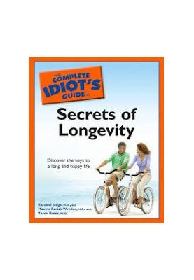 The Complete Idiot's Guide to the Secrets of Longevity: Discover the Keys to a Long and Happy Life
