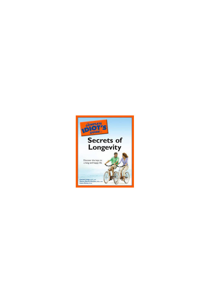 The Complete Idiot's Guide to the Secrets of Longevity: Discover the Keys to a Long and Happy Life