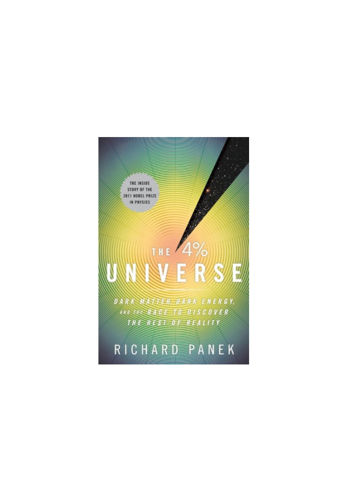 The 4 Percent Universe: Dark Matter, Dark Energy, and the Race to Discover the Rest of Reality
