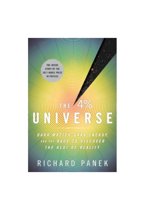 The 4 Percent Universe: Dark Matter, Dark Energy, and the Race to Discover the Rest of Reality