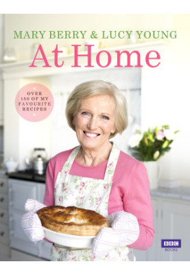 Mary Berry at Home: Over 150 of my Favourites Recipes