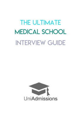 The Ultimate Medical School Interview Guide: Over 150 Commonly Asked Interview Questions, Fully Worked Explanations, Detailed